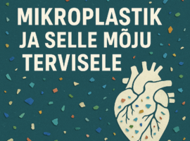 Mikroplastik ja selle mõju tervisele – kuidas mõjutab plast meie organismi ja mil viisil aitavad ökotooted kahjusid vähendada.